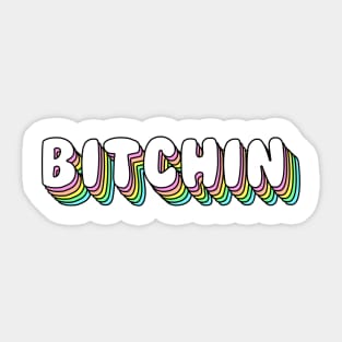 BITCHIN! Sticker